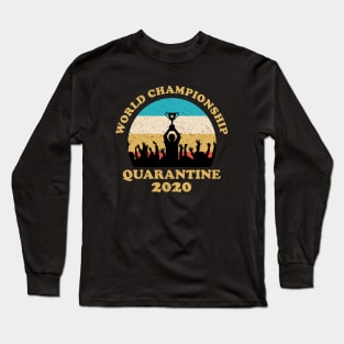 world championship quarantine 2020 Long Sleeve T-Shirt